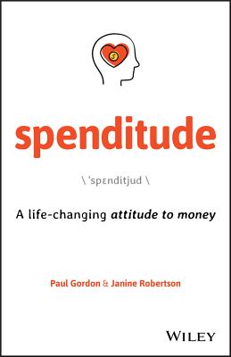 Read Online Spenditude: A life-changing attitude to money - Paul Gordon | ePub