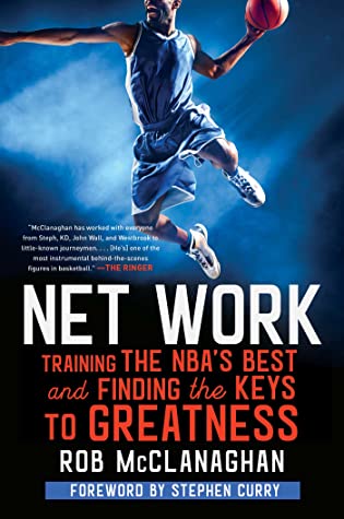 Download Net Work: Training the NBA's Best and Finding the Keys to Greatness - Rob McClanaghan | PDF