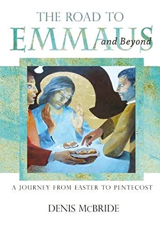 Read Online The Road to Emmaus and Beyond. A Journey from Easter to Pentecost. - Denis McBride file in ePub