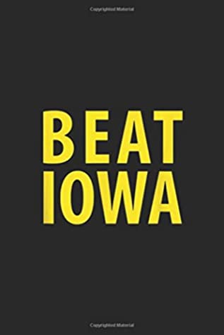 Read Beat Iowa: Official Game Beat Iowa In State Rivalry Journal/Notebook Blank Lined Ruled 6x9 100 Pages - Thilo Petersen Jansen file in PDF