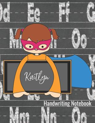 Download Handwriting Notebook Kaitlyn: Penmanship Practice Paper - Dotted Lined Sheets Writing Journal for K-3 Grade Students -  | ePub