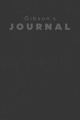 Read Gibson's Journal: Manly Personalized Diary / Notebook / Journal/ Greetings / Appreciation Quote Gift (6 x 9 - 110 Blank Lined Pages) - | PDF