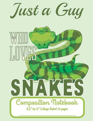 Download Just A Guy Who Loves Snakes Composition Notebook 8.5 by 11 College Ruled 70 pages: Adorable Cartoon Snake And 8.5 x 11 Lined Workbook Letter Size With White Paper - C R Merriam | ePub