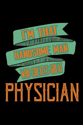 Read I'm that handsome man who creates great physician: Notebook - Journal - Diary - 110 Lined pages -  file in ePub