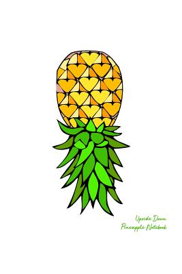 Read Online Upside Down Pineapple Notebook: Lined College Ruled Note Book Paper For Work, Home Or School. Cute Funny Quote Sayings Notepad Journal For Swingers, Swinging Lifestyle & Open Marriages. -  file in PDF