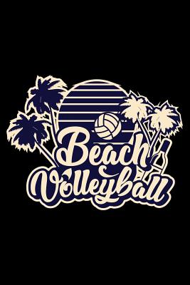Full Download Beach Volleyball: Volleyball Players Notebook for any sporty volleyball player or coach who likes to note favorite phrases and sayings. DIY Sports Diary for Coaching, & Motivational & Inspirational Quotes and Sayings Planner Note Book - 120 Lined Pages -  | PDF