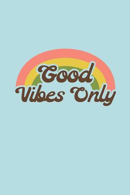 Download Good Vibes Only: 6 x 9 Blank College Ruled Notebook - An Inspirational Message for Positive People - Just Kiki | ePub