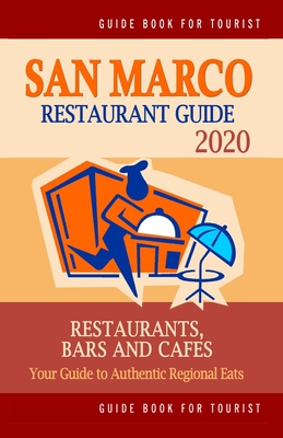 Download San Marco Restaurant Guide 2020: Your Guide to Authentic Regional Eats in San Marco, California (Restaurant Guide 2020) - Shirley T Banks | PDF