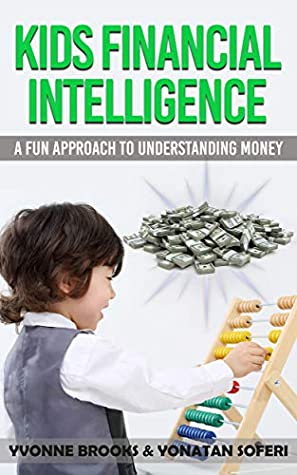 Full Download Kids Financial Intelligence: A Fun Approach to Understanding Money - Yvonne Brooks file in PDF