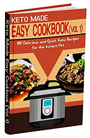 Full Download Keto Made Easy Cookbook (Vol 1): 180 Delicious and Quick Keto Recipes for the Instant Pot (High-Fat and Low-Carb Diet) with 14-Day Ketogenic Diet Plan (Volume 1) - Kristofer Mudi | PDF