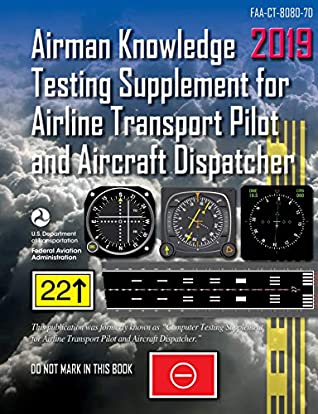 Read Airman Knowledge Testing Supplement for Airline Transport Pilot and Aircraft Dispatcher (FAA-CT-8080-7D) 2019 - Federal Aviation Administration file in PDF