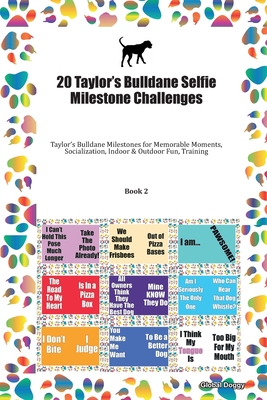Read Online 20 Taylor's Bulldane Selfie Milestone Challenges: Taylor's Bulldane Milestones for Memorable Moments, Socialization, Indoor & Outdoor Fun, Training Book 2 - Global Doggy file in PDF