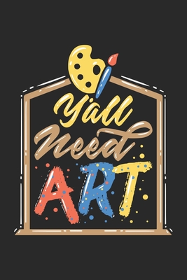 Full Download Y'all Need Art: Art Teacher. Blank Composition Notebook to Take Notes at Work. Plain white Pages. Bullet Point Diary, To-Do-List or Journal For Men and Women. - Tbo Publications | PDF