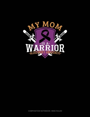 Read My Mom Is A Warrior Alzheimer's Awareness: Composition Notebook: Wide Ruled - Greenyx Publishing | PDF
