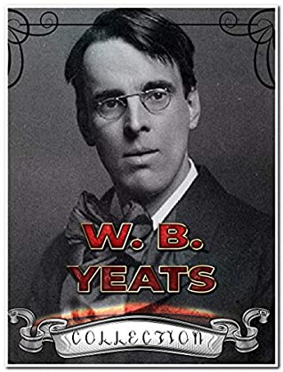 Download W. B. Yeats Collection (Annotated): 29 Complete Works Including The Celtic Twilight, Fairy and Folk Tales of the Irish Peasantry, Irish Fairy Tales, Ideas of Good and Evil, And More - W. B. Yeats file in ePub