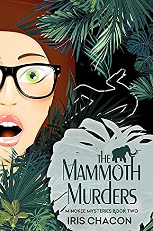 Read Online The Mammoth Murders: Minokee Mysteries, Book Two - Iris Chacon | ePub