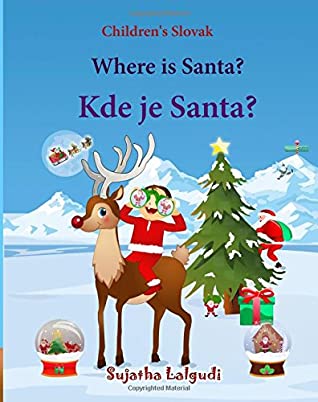 Read Children's Slovak: Where is Santa (Slovak Bilingual): Children's English-Slovak Picture book (Bilingual Edition) , Slovak book for  25 (Bilingual Slovak books for children) - Sujatha Lalgudi | PDF