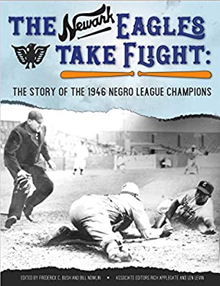 Read Online The Newark Eagles Take Flight: The Story of the 1946 Negro League Champions (SABR Baseball Library Book 68) - Frederick Bush | ePub