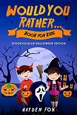 Read Online Would You Rather Book for Kids: Spooktacular Halloween Edition With Illustrations! - Hayden Fox file in ePub