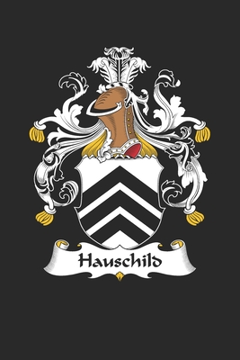Read Online Hauschild: Hauschild Coat of Arms and Family Crest Notebook Journal (6 x 9 - 100 pages) - Hauschild Family file in ePub