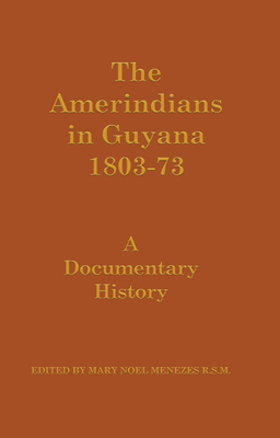 Download The Amerindians in Guyana 1803-1873: A Documentary History - Mary Menezes | PDF