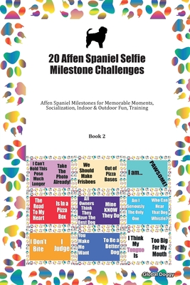 Read Online 20 Affen Spaniel Selfie Milestone Challenges: Affen Spaniel Milestones for Memorable Moments, Socialization, Indoor & Outdoor Fun, Training Book 2 - Global Doggy file in PDF