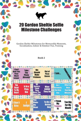 Download 20 Gordon Sheltie Selfie Milestone Challenges: Gordon Sheltie Milestones for Memorable Moments, Socialization, Indoor & Outdoor Fun, Training Book 2 - Global Doggy file in ePub