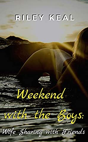 Download Weekend with the Boys: Wife Sharing with Friends - Riley Keal | PDF