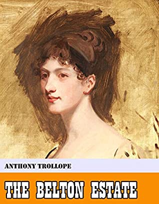 Read Online The Belton Estate [Original - Unabridged - Classicals - Best of all time] (ANNOTATED) - Anthony Trollope file in ePub