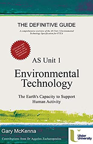 Full Download AS Unit 1 Environmental Technology: The Earth's Capacity to Support Human Activity - Gary McKenna file in PDF