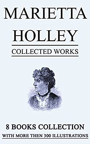 Read Online Marietta Holley: Collected Works (Illustrated): 8 Books with more than 300 Illustrations - Marietta Holley file in PDF