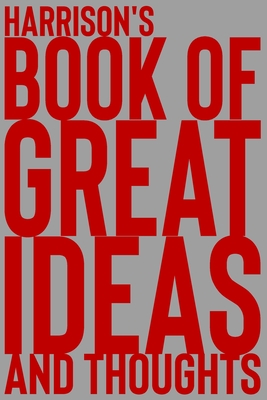 Full Download Harrison's Book of Great Ideas and Thoughts: 150 Page Dotted Grid and individually numbered page Notebook with Colour Softcover design. Book format: 6 x 9 in - 2 Scribble file in ePub