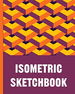 Download Isometric Sketchbook: Isometric lined paper for sketching isometric designs for game makers, pixel artists, isometric artists and people who love to draw and color. Isometric grid for drawing characters, patterns and designs for games and fun. - Away with The Pixels | PDF