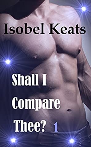 Full Download Shall I Compare Thee? 1: (To a Fallen Woman) Charming Bad Boy and a Female Slave For Love - Erotic Romance - Isobel Keats | PDF