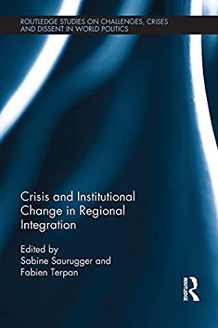Read Online Crisis and Institutional Change in Regional Integration (Routledge Studies on Challenges, Crises and Dissent in World Politics) - Fabien Terpan file in ePub