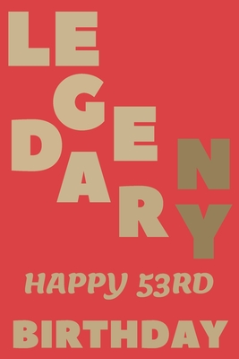 Download LEGENDARY Happy 53rd Birthday: 53rd Birthday Gift / Journal / Notebook / Diary / Unique Greeting & Birthday Card Alternative - Christoph Publishing file in PDF