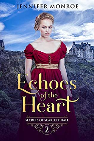 Read Echoes of the Heart: Secrets of Scarlett Hall Book 2 - Jennifer Monroe file in ePub