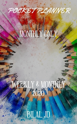 Read Pocket Planner Monthly Only: WEEKLY MONTHLY PLANNER 2020: 2020 CALENDAR: JAN 1st - DEC 31 - Bilal Jd file in PDF
