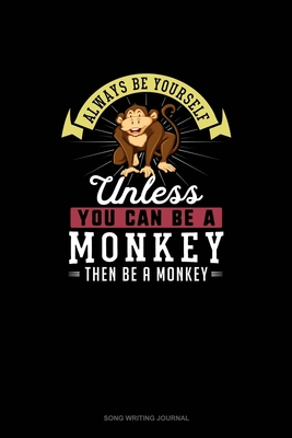 Read Online Always Be Yourself Unless You Can Be A Monkey Then Be A Monkey: Song Writing Journal - Blue Cloud Novelty file in ePub