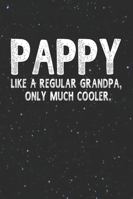 Read Online Pappy Like A Regular Grandpa, Only Much Cooler.: Family life Grandpa Dad Men love marriage friendship parenting wedding divorce Memory dating Journal Blank Lined Note Book Gift - Family Life Journals file in PDF