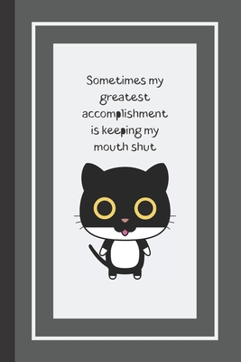 Download Sometimes my greatest accomplishment is keeping my mouth shut: Cat Notebook / Journal, Unique Great Gift Ideas for Her Girls Teens Women, 100 page Organiser - Twisted Hedgehog | ePub