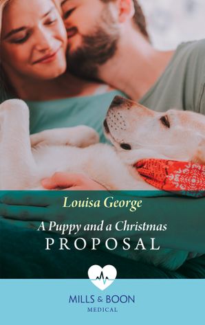 Full Download A Puppy And A Christmas Proposal (Mills & Boon Medical) - Louisa George | ePub