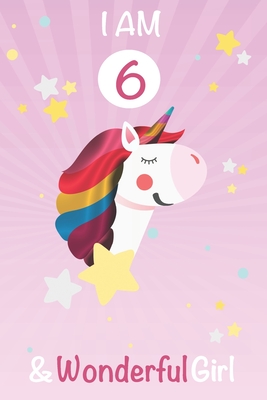 Download I am 6 and Wonderful Girl: Unicorn Journal A Happy Birthday 6 Years Old Unicorn Activity Journal Notebook for Kids, 6 Year Old Birthday Gift for Girls! Birthday Unicorn Journal for Girls - Magical Kids Journals and Noteb Ayoujil file in ePub