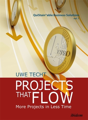 Download Projects That Flow: More Projects in Less Time - Uwe Techt | PDF