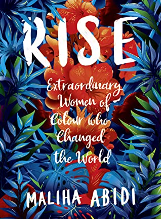 Read Rise: Extraordinary Women of Colour who Changed the World - Maliha Abidi | PDF