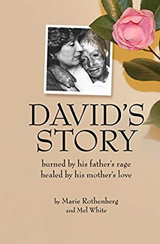 Read Online David’s Story: Burned by his father’s rage Healed by his mother’s love - Marie Rothenberg file in ePub