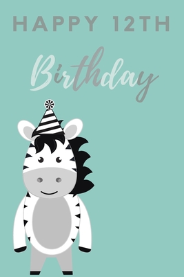 Read Happy 12th Birthday: 12th Birthday Gift / Journal / Notebook / Diary / Unique Greeting & Birthday Card Alternative - Christoph Publishing file in ePub