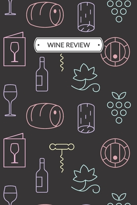 Download Wine Review: Wine Review Journal or Wine Review Notebook for a Wine Lover, 6x9, 109 pages. - Samantha Meyer | ePub