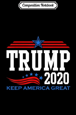 Read Online Composition Notebook: Keep America Great President Trump 2020 Election Graphic Journal/Notebook Blank Lined Ruled 6x9 100 Pages - Petra Link file in PDF