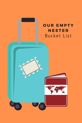 Read Our Empty Nester Bucket List: Empty Nesters Book to Plan and Record their Bucket List in the Next Chapter of Life - Susan Hawkins file in ePub